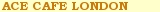 ACE CAFE LONDON �E�H�b�`